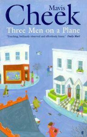 Three Men On A Plane by Mavis Cheek