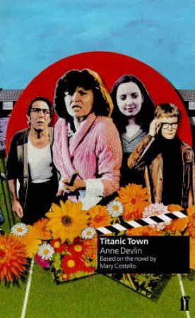 Titanic Town - Screenplay by Anne Devlin