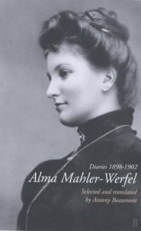 Alma Mahler-Werfel: Diaries 1898-1902 by Antony Beaumont