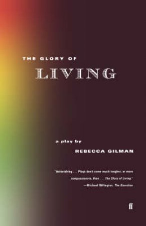 The Glory Of Living by Gilman Rebecca