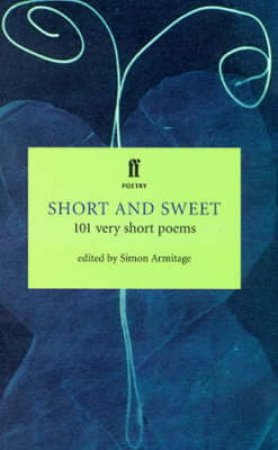 Short & Sweet: 101 very Short Poems by Simon Armitage