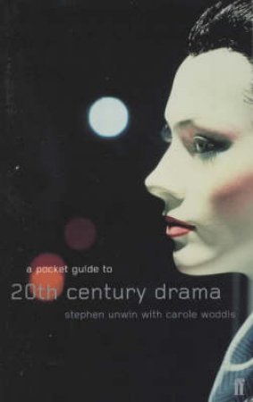 Pocket Guide To 20th Century Drama by Unwin Stephen & Woddis Carole