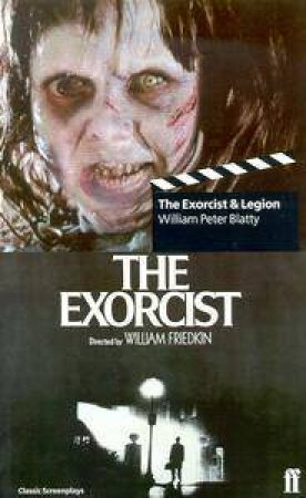 The Exorcist & Legion - Screenplays by William Peter Blatty