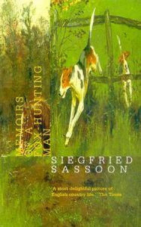 Memoirs Of A Fox-Hunting Man by Siegfried Sassoon