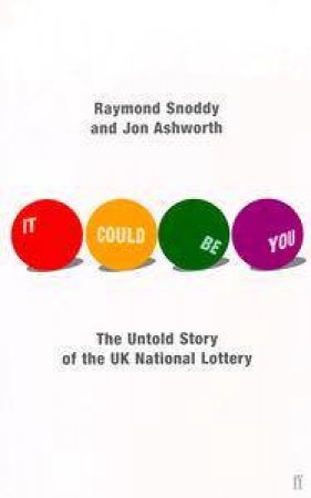 It Could Be You: The Untold Story Of The National Lottery by Snoddy Raymond & Ashworth Jon