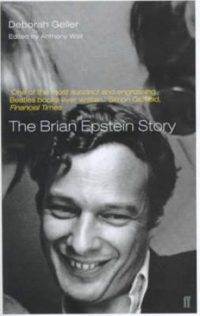 The Brian Epstein Story by Debbie Geller