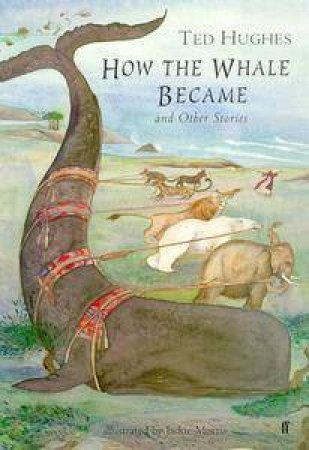 How The Whale Became And Other Stories by Ted Hughes