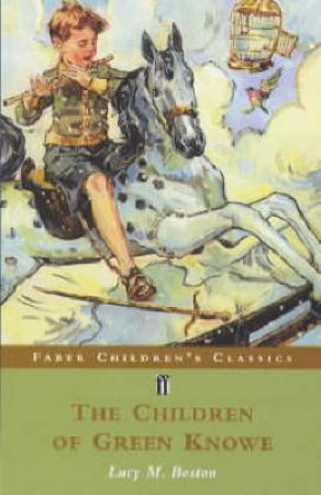 Faber Children's Classics: The Children Of Green Knowe by Lucy M Boston