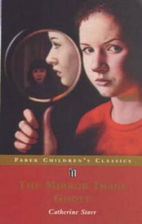 Faber Children's Classics: The Mirror Image Ghost by Catherine Storr