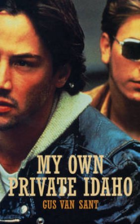 My Own Private Idaho - Screenplay by Gus Van Sant