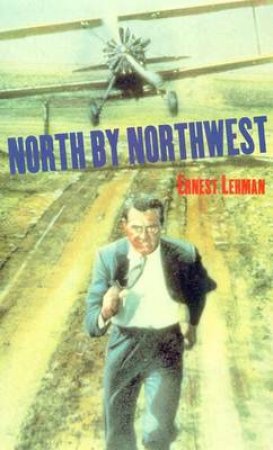 North By Northwest - Screenplay by Ernest Lehman