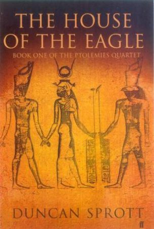 The House Of The Eagle by Duncan Sprott