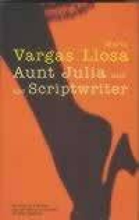 Faber Classics: Aunt Julia And The Scriptwriter by Mario Vargas Llosa