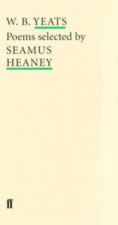 Poet To Poet: W B Yeats Poems Selected By Seamus Heaney by W B Yeats