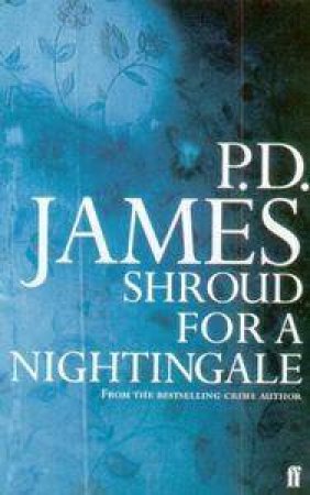 A Dalgliesh Mystery: Shroud For A Nightingale by P D James