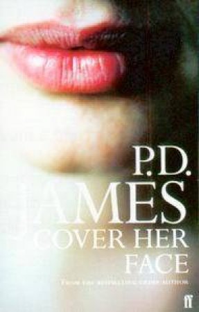 A Dalgliesh Mystery: Cover Her Face by P D James