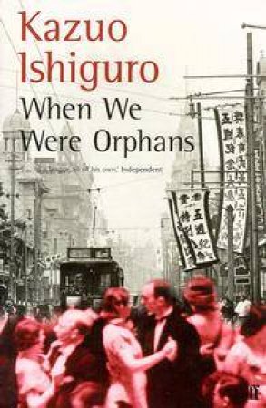 When We Were Orphans by Kazuo Ishiguro