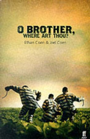 Oh Brother, Where Art Thou? - Screenplay by Ethan Coen