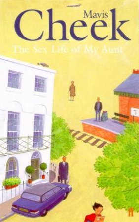 The Sex Life Of My Aunt by Mavis Cheek