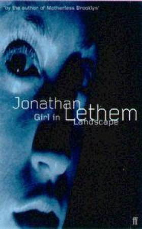 Girl In Landscape by Jonathan Lethem