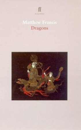 Faber Poetry: Dragons by Matthew Francis