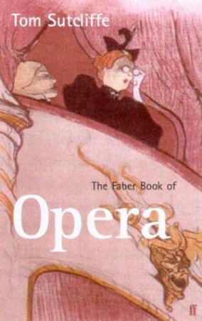 The Faber Book Of Opera by Tom Sutcliffe