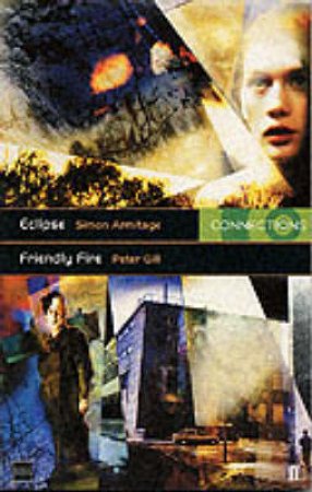 Connections: Eclipse & Friendly Fire by Simon Armitage & Peter Gill