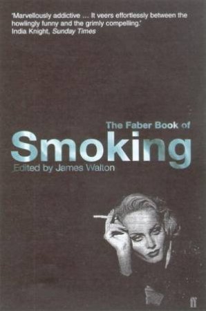 The Faber Book Of Smoking by James Walton