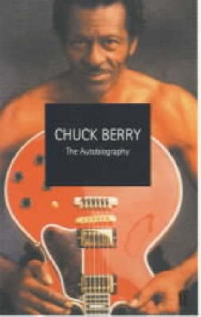 Chuck Berry: The Autobiography by Chuck Berry