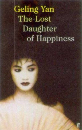 The Lost Daughter Of Happiness by Geling Yan