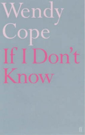 If I Don't Know by Wendy Cope