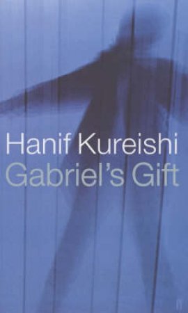 Gabriel's Gift by Hanif Kureishi