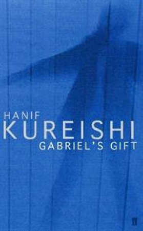 Gabriel's Gift by Hanif Kureishi