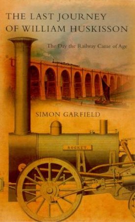 The Last Journey Of William Huskisson by Simon Garfield