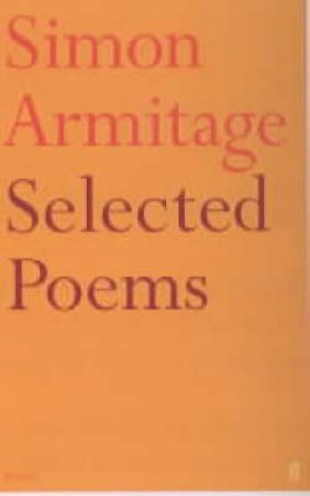 Simon Armitage: Selected Poems by Simon Armitage