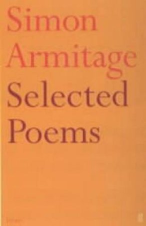 Simon Armitage: Selected Poems by Simon Armitage