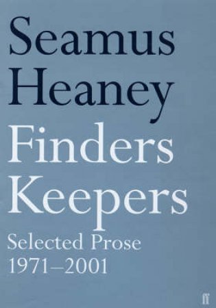 Finders Keepers: Selected Prose 1971 - 2001 by Seamus Heaney