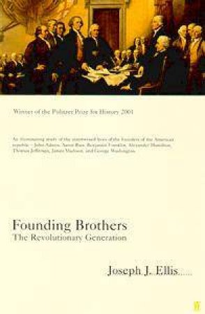 Founding Brothers: The Revolutionary Generation by Joseph J Elli