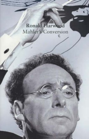 Mahler's Conversion by Ronald Harwood