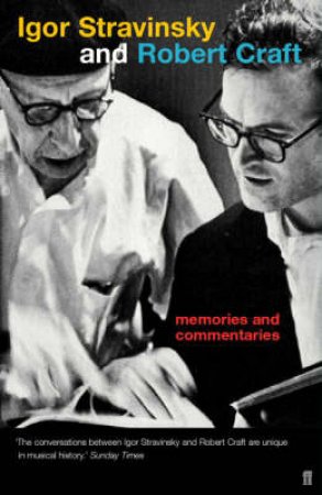 Memories & Commentaries: Igor Stravinsky & Robert Craft by Robert Craft