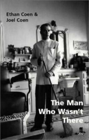 The Man Who Wasn't There - Screenplay by Joel & ethan Coen