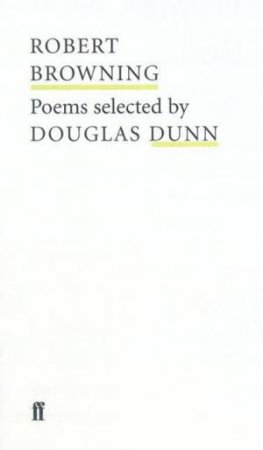 Poet To Poet: Robert Browning Poems Selected By Douglas Dunn by Robert Browning