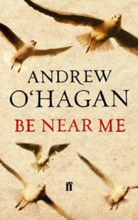 Be Near Me by Andrew O'Hagan