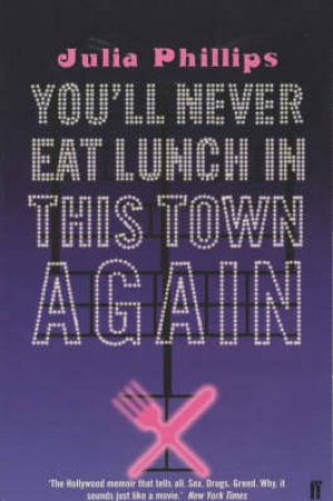 You'll Never Lunch In This Town Again: Film by Julia Phillips