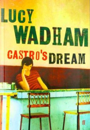 Castro's Dream by Lucy Wadham