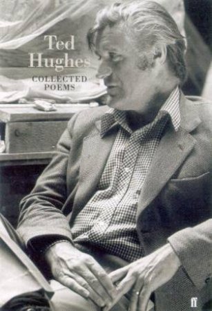 Ted Hughes: Collected Poems by Ted Hughes