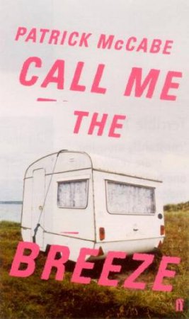 Call Me The Breeze by Patrick McCabe