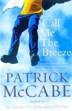 Call Me The Breeze by Patrick McCabe