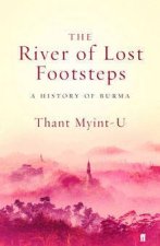 The River Of Lost Footsteps A History Of Burma