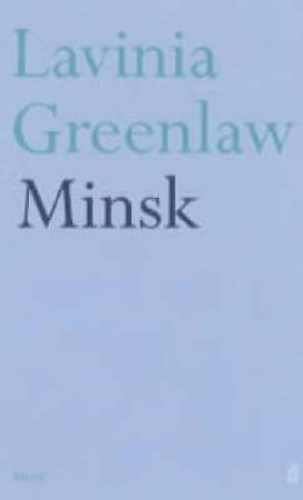 Minsk by Lavinia Greenlaw